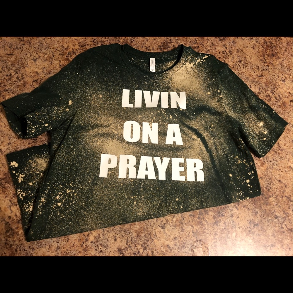 Bleached living on a prayer shirt